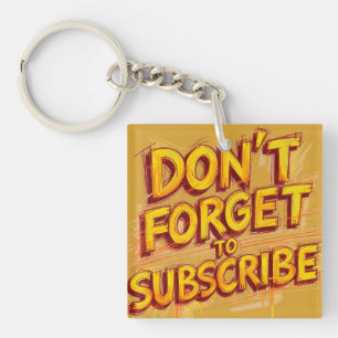 Don't Forget To Subscribe Key Ring