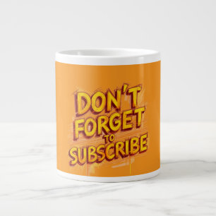 Don't Forget To Subscribe Large Coffee Mug