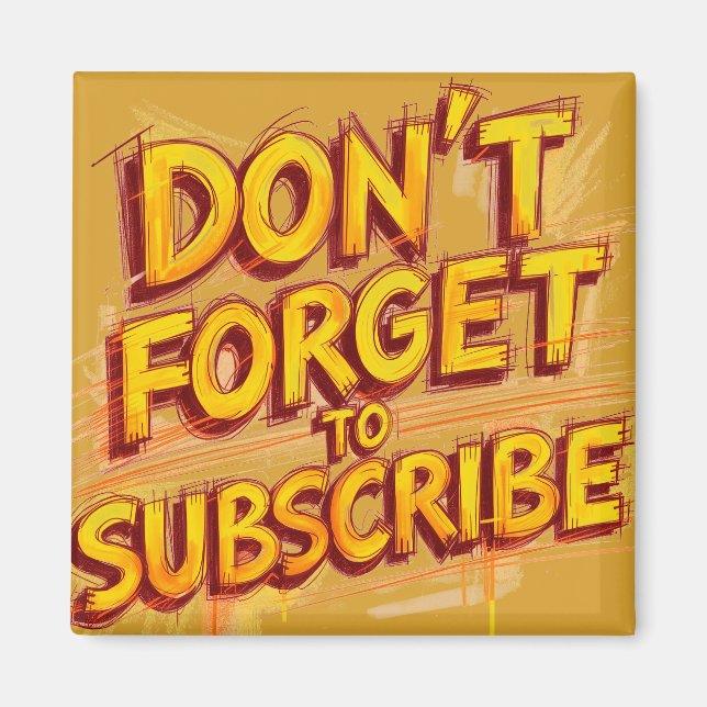 Don't Forget To Subscribe Magnet (Front)