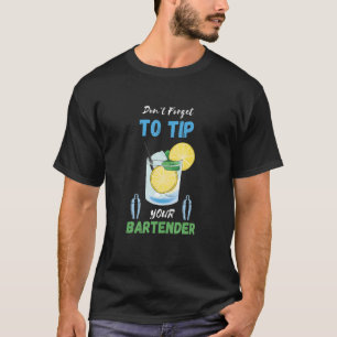 Don't Forget To Tip Lemon Cocktail Bartender Bar W T-Shirt