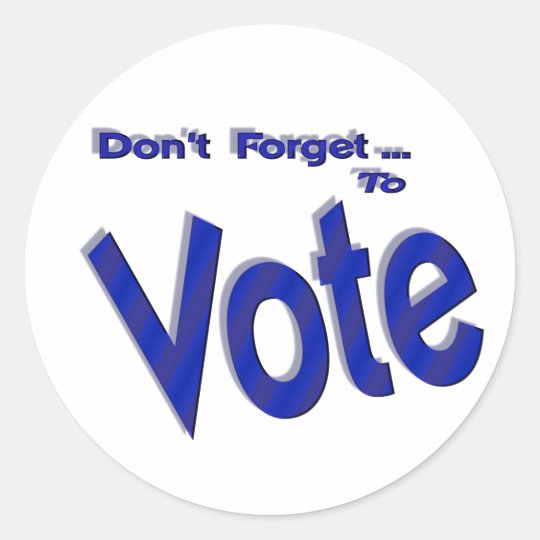 Don't Forget to Vote Classic Round Sticker | Zazzle.co.uk