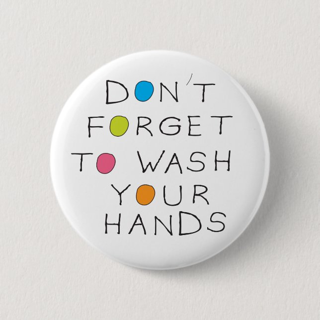 Don't forget to wash your hands 6 cm round badge (Front)