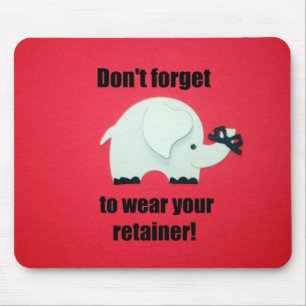 Don't forget to wear your retainer! mouse mat