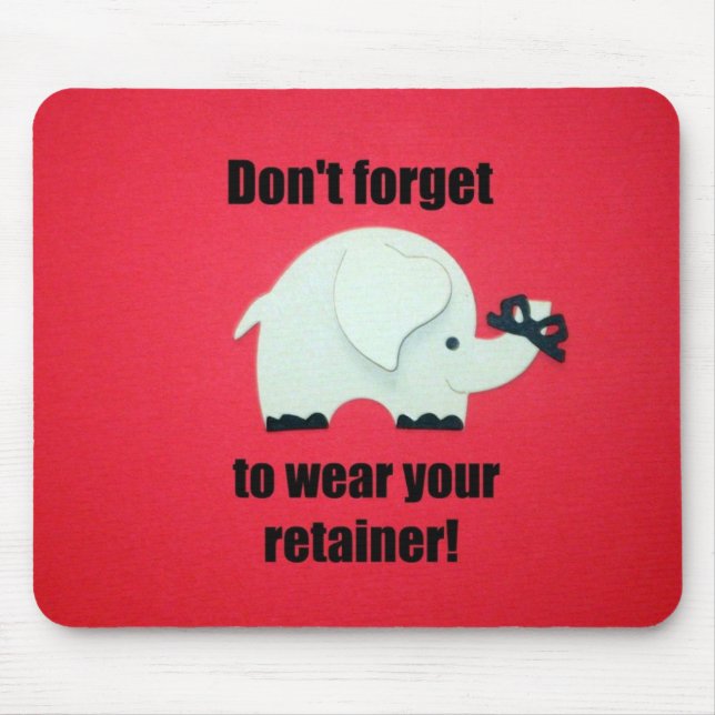 Don't forget to wear your retainer! mouse mat (Front)