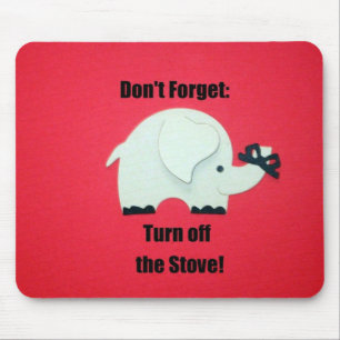 Don't forget: Turn off the stove! Mouse Mat