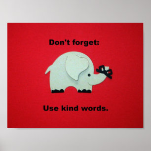 Don't forget: Use kind words. Poster
