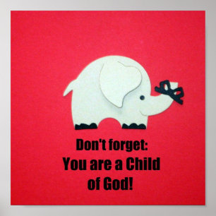 Don't forget: You are a Child of God! Poster