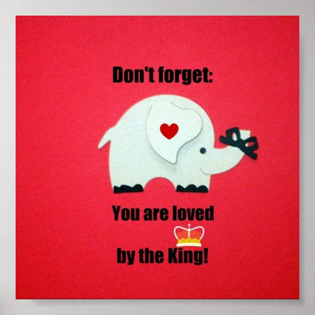 Don't forget: You are loved by the King! Poster (Front)