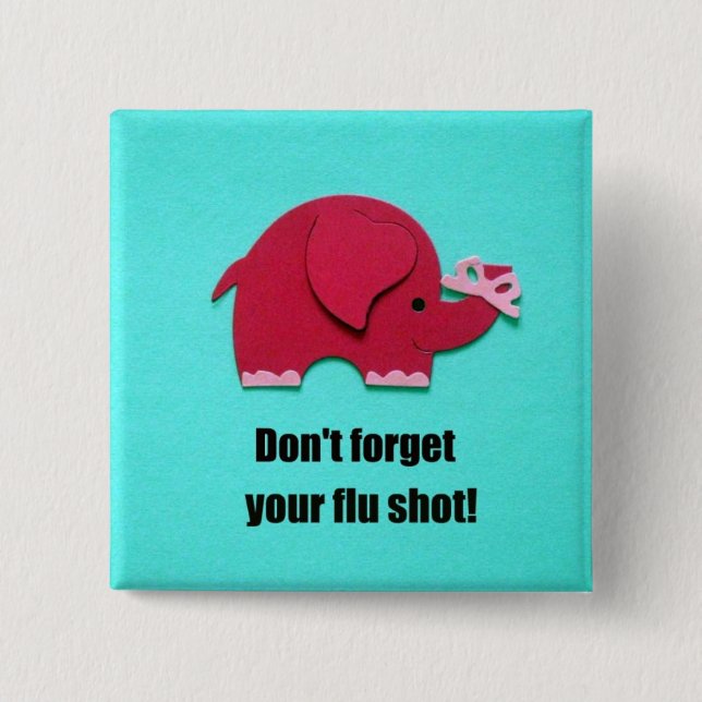 Don't forget your flu shot! 15 cm square badge (Front)