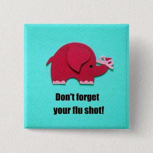 Don't forget your flu shot! 15 cm square badge