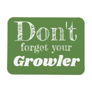 Don't Forget Your Growler Craft Beer Lover Remind Magnet