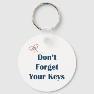 Don't Forget Your Keys Reminders Key Ring