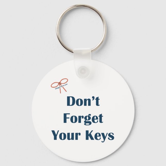 Don't Forget Your Keys Reminders Key Ring (Front)
