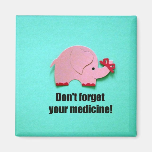 Don't forget your medicine! magnet (Front)