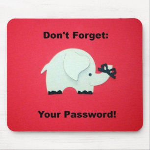 Don't Forget Your Password. Mouse Mat