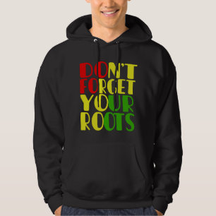 Don't Forget Your Roots-African American Hoodie