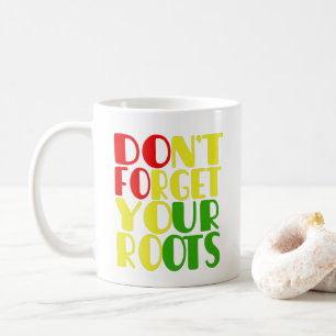 Don't Forget Your Roots-African American     T-Shi Coffee Mug