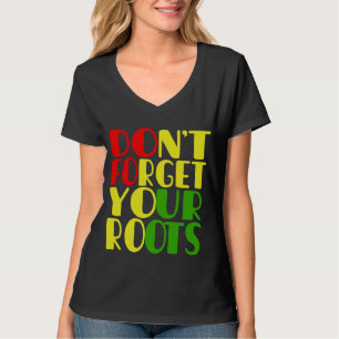 Don't Forget Your Roots-African American T-Shirt
