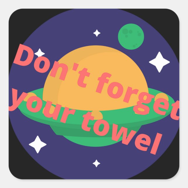 Don't Forget Your Towl Square Sticker (Front)