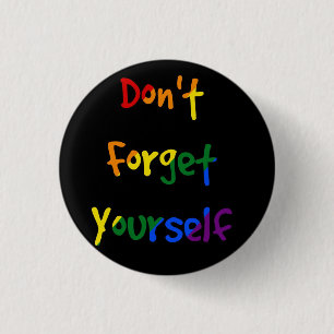 Don't forget yourself - Rainbow Flag 3 Cm Round Badge
