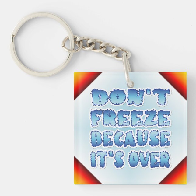 Don't Freeze Because It's Over Key Ring (Front)