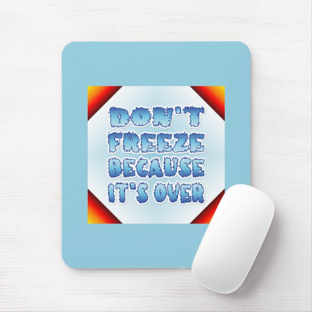Don't Freeze Because It's Over Mouse Mat (With Mouse)