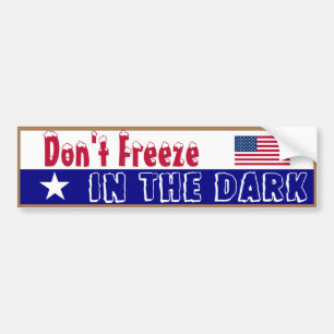 Don't Freeze in the Dark Bumper Sticker