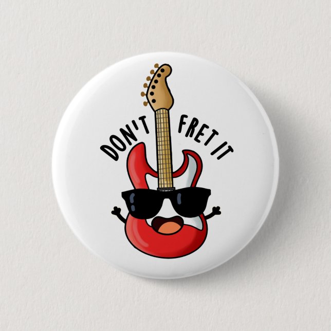 Don't Fret It Funny Guitar Pun  6 Cm Round Badge (Front)