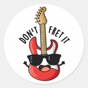 Don't Fret It Funny Guitar Pun  Classic Round Sticker