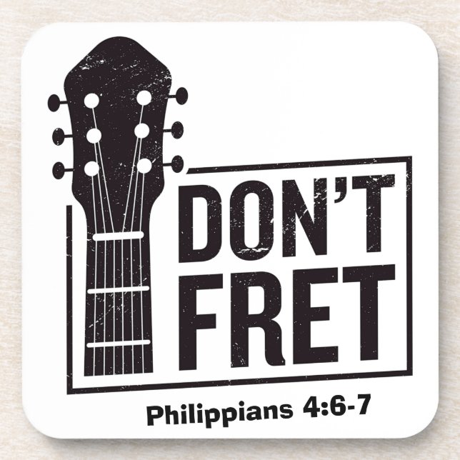 Don't fret (Philippians 4:6-7) Guitar  Coaster (Front)