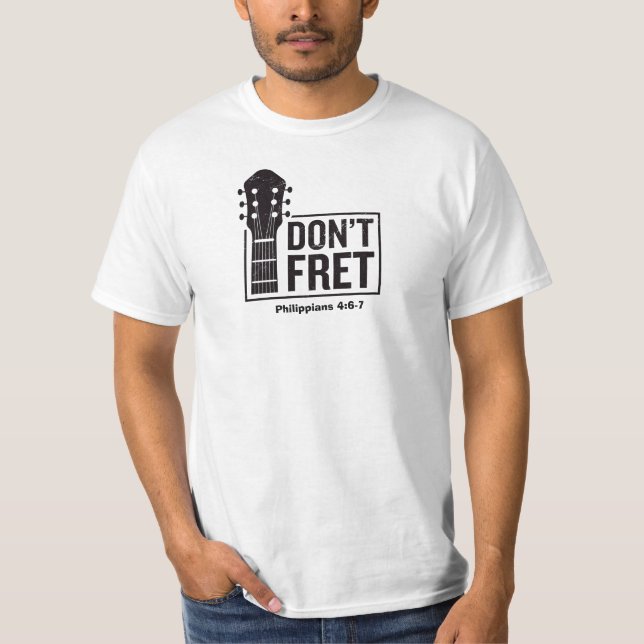 Don't fret (Philippians 4:6-7) Guitar T-Shirt (Front)