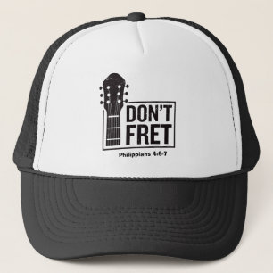 Don't fret (Philippians 4:6-7) Guitar  Trucker Hat