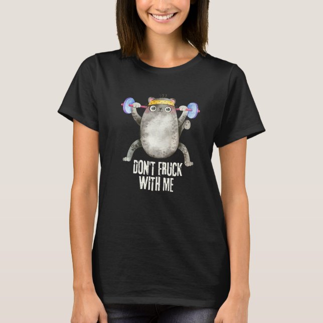 Dont Fruck With Me  Gym Cat  Weight Lifting Kitten T-Shirt (Front)