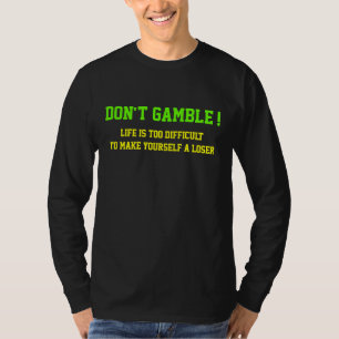 Don't gamble T-Shirt