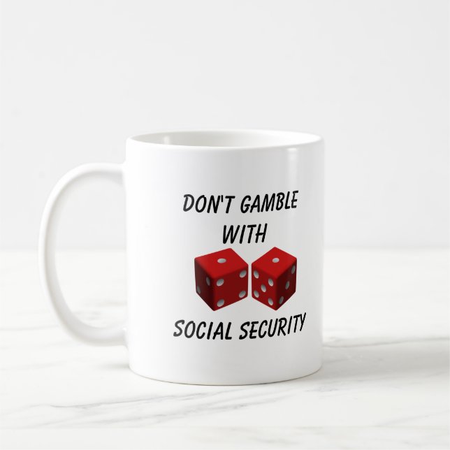 Don't Gamble With Social Security Coffee Mug (Left)