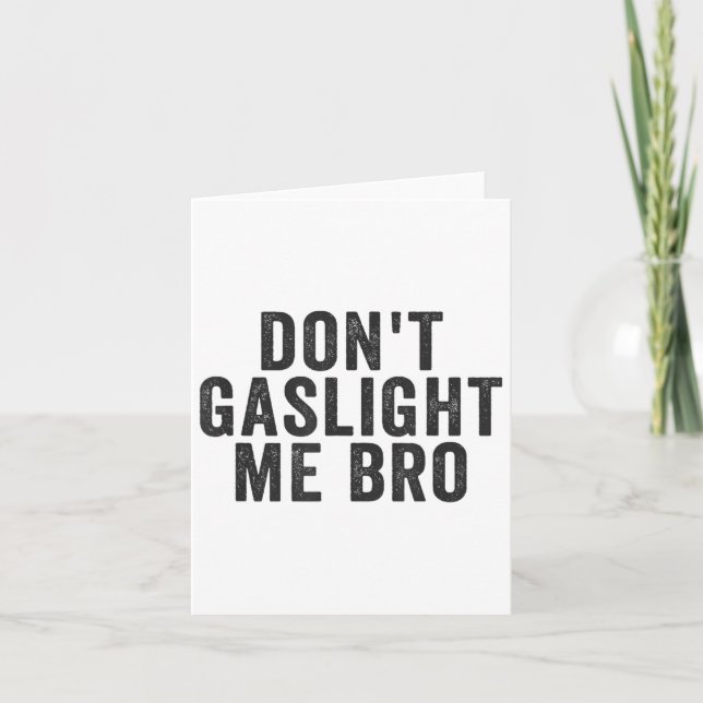 Don't Gaslight Me Bro Narcissist Survivor Quote Sa Card (Front)