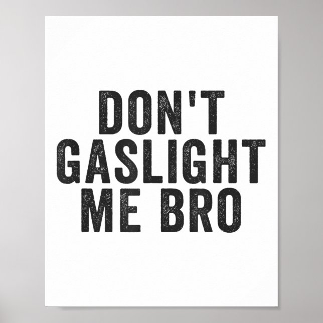 Don't Gaslight Me Bro Narcissist Survivor Quote Sa Poster (Front)
