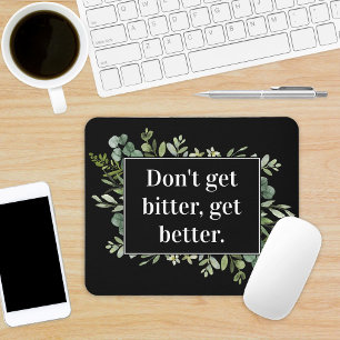 dont get bitter get better - greenery quote mouse mat