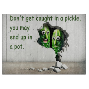 Don't Get Caught In A Pickle Cutting Board