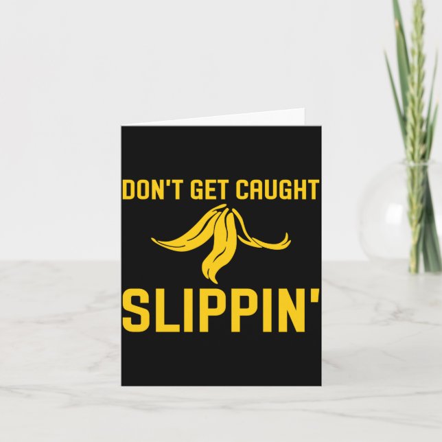 Dont Get Caught Slipng Funny Quote Banana Peel  Card (Front)