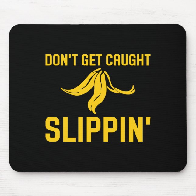 Dont Get Caught Slipng Funny Quote Banana Peel  Mouse Mat (Front)