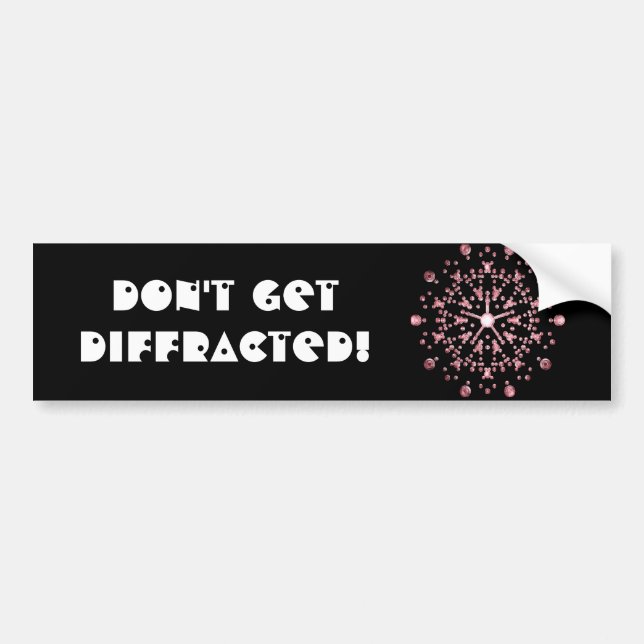 Don't get diffracted bumper sticker (Front)