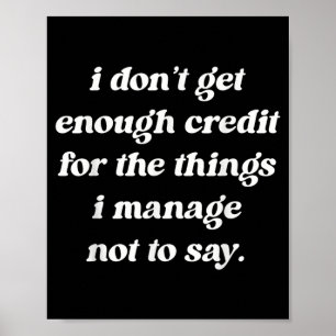 Dont Get Enough Credit Funny Sarcastic Humour Quot Poster