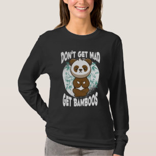 Don't Get Mad Get Bamboos Meditation Panda Doing T-Shirt