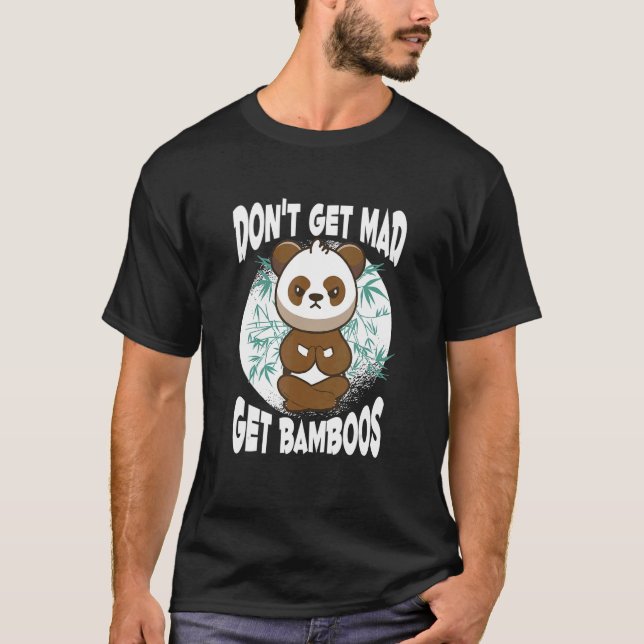 Don't Get Mad  Get Bamboos  Meditation Panda Doing T-Shirt (Front)