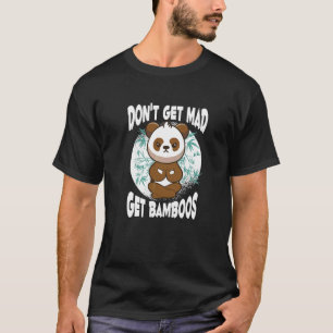 Don't Get Mad  Get Bamboos  Meditation Panda Doing T-Shirt