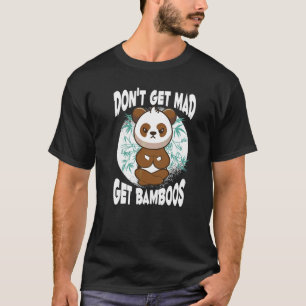 Don't Get Mad Get Bamboos Meditation Panda Doing T-Shirt