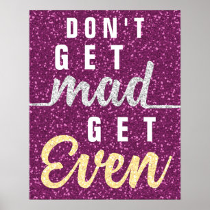 Don't Get Mad Get Even Inspirational Quote Glitter Poster