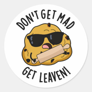 Don't Get Mad Get Leaven Funny Dough Pun  Classic Round Sticker