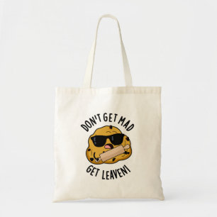 Don't Get Mad Get Leaven Funny Dough Pun Tote Bag